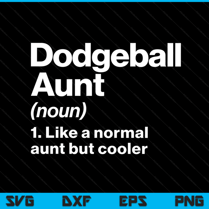 Dodgeball Aunt Definition Funny & Sassy Sports SVG PNG Digital Printable Files
