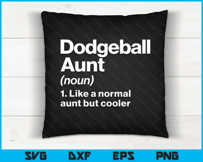 Dodgeball Aunt Definition Funny & Sassy Sports SVG PNG Digital Printable Files