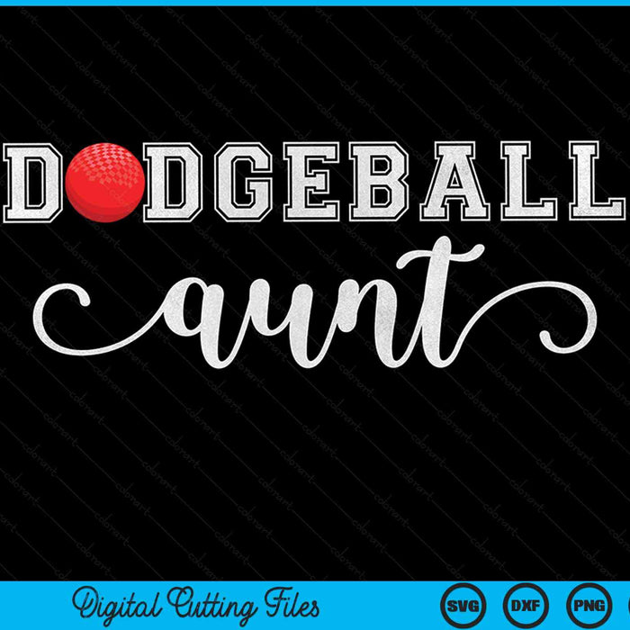 Dodgeball aunt dodgeball sport lover birthday Mothers Day SVG cut file
