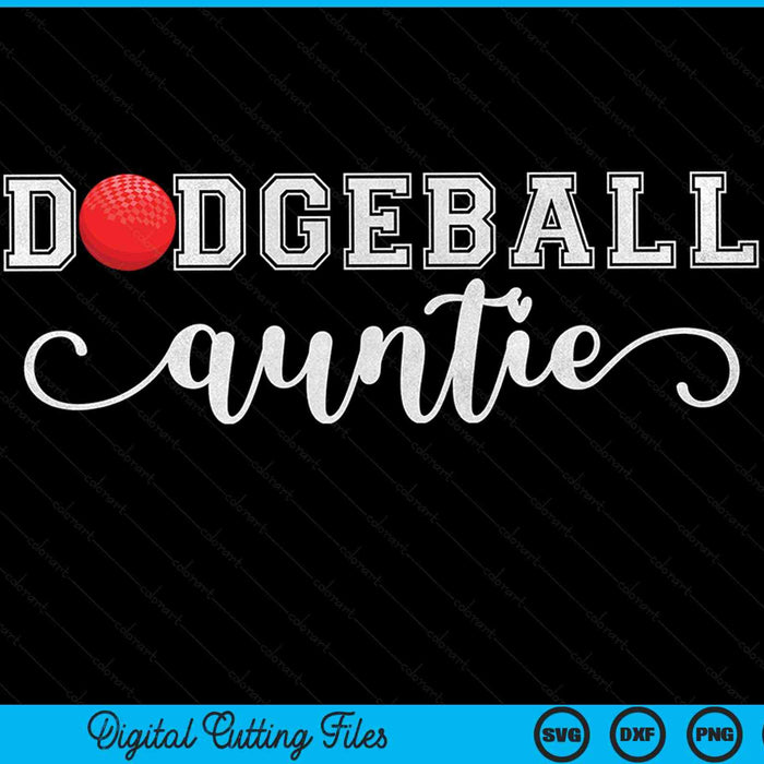 Dodgeball Auntie Dodgeball Sport Lover Birthday Mothers Day SVG PNG Digital Cutting Files