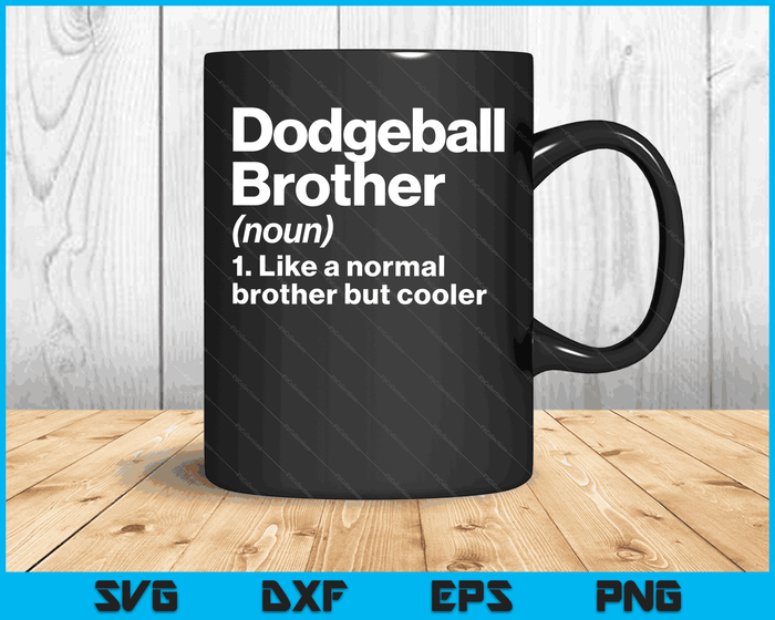 Dodgeball Brother Definition Funny & Sassy Sports SVG PNG Digital Printable Files