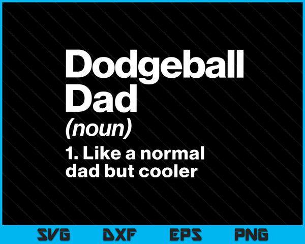 Dodgeball Dad Definition Funny & Sassy Sports SVG PNG Digital Printable Files