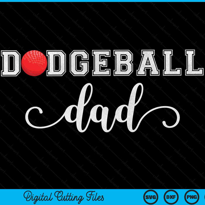 Dodgeball dad dodgeball sport lover birthday Fathers Day SVG PNG cut file for Cricut