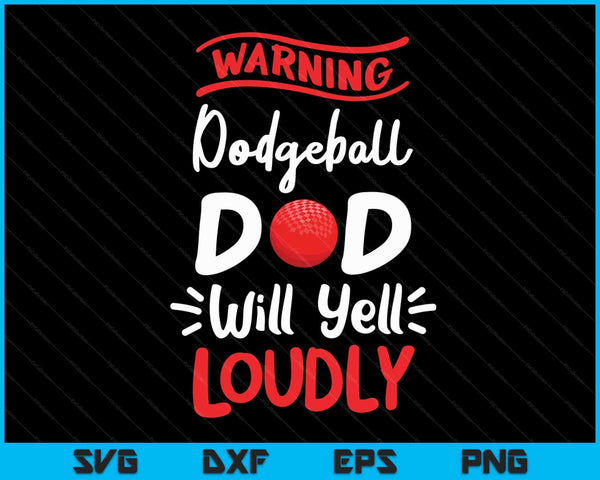 Dodgeball Dad Warning Dodgeball Dad Will Yell Loudly SVG PNG Digital Printable Files