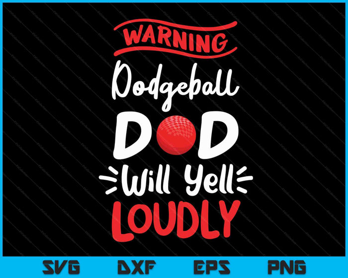 Dodgeball papa waarschuwing Dodgeball papa zal luid schreeuwen SVG PNG digitale afdrukbare bestanden