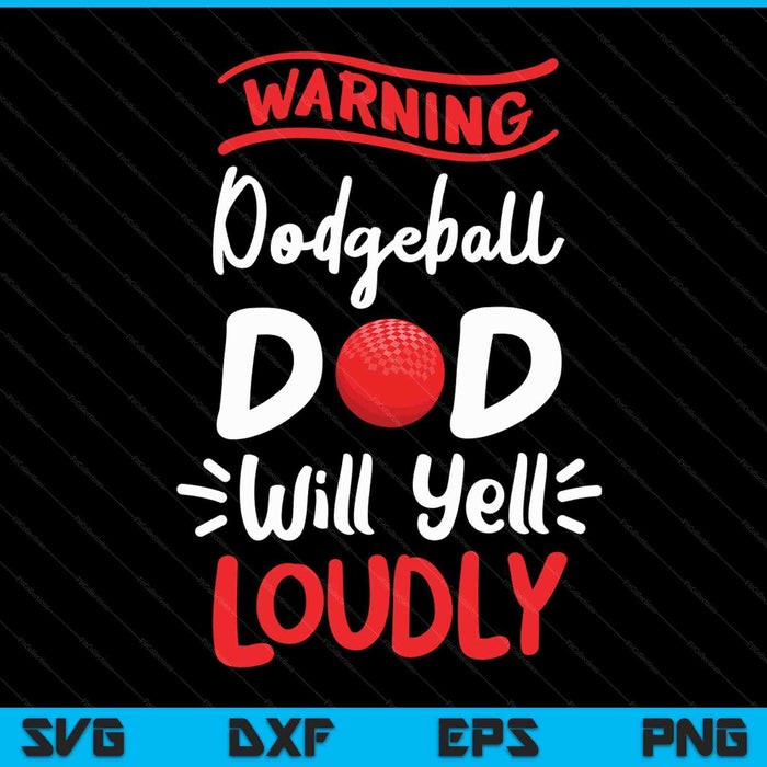 Dodgeball dad warning will yell loudly SVG PNG cut file for Cricut