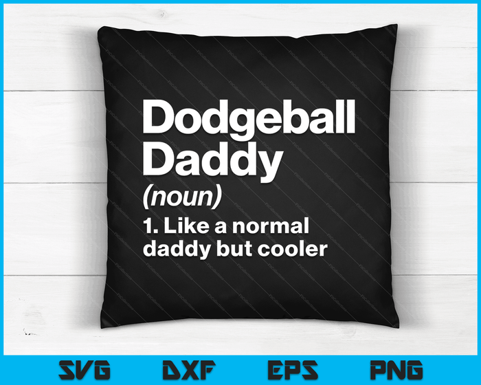 Dodgeball Daddy Definition Funny & Sassy Sports SVG PNG Digital Printable Files