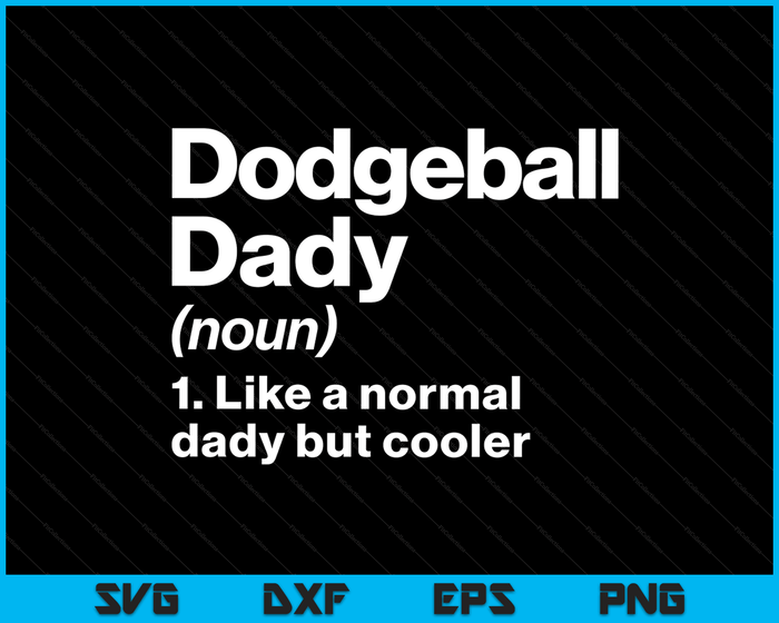 Dodgeball Dady definitie grappige & brutale sport SVG PNG digitale afdrukbare bestanden