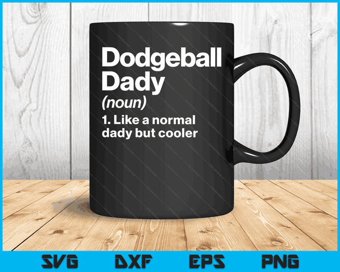 Dodgeball Dady Definition Funny & Sassy Sports SVG PNG Digital Printable Files