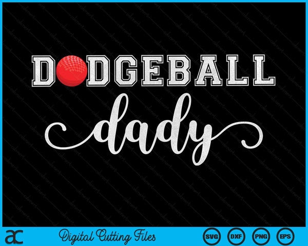 Dodgeball Dady Dodgeball Sport Lover Birthday Fathers Day SVG PNG Digital Cutting Files