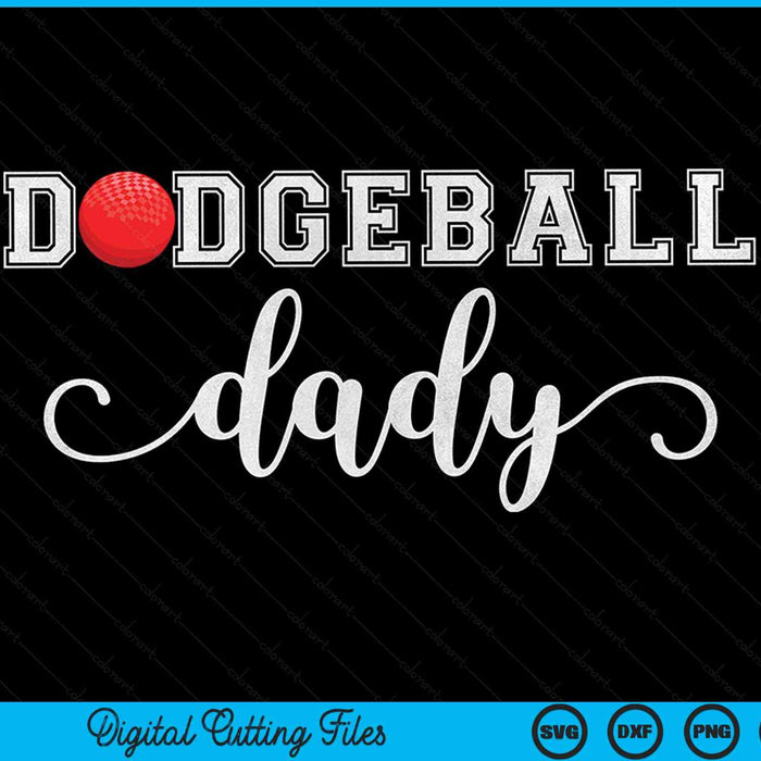 Dodgeball Dady Dodgeball Sport Lover Birthday Fathers Day SVG PNG Digital Cutting Files