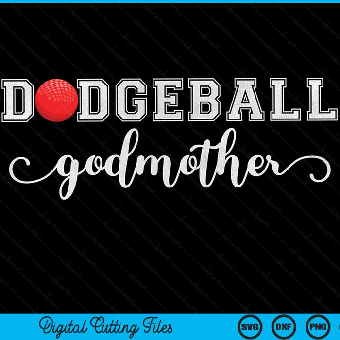 Dodgeball Godmother Dodgeball Sport Lover Birthday Mothers Day SVG PNG Digital Cutting Files