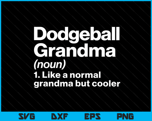 Dodgeball Grandma Definition Funny & Sassy Sports SVG PNG Digital Printable Files