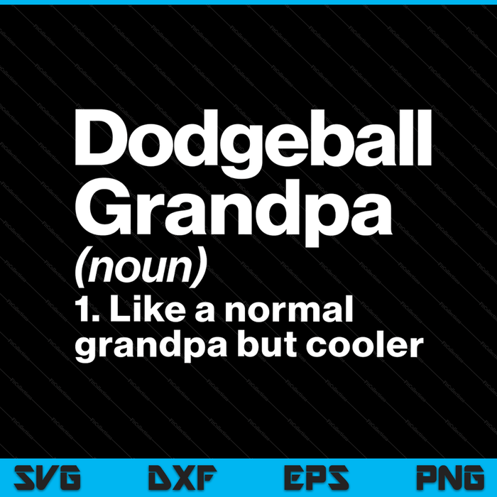 Dodgeball grandpa definition sassy sports SVG cut file