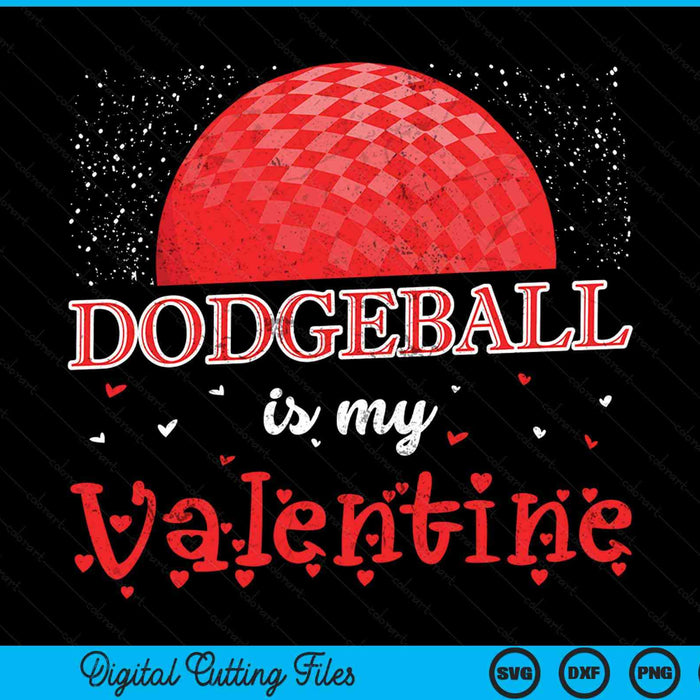 Dodgeball Is My Valentine Happy Valentine's Day SVG PNG Digital Cutting Files