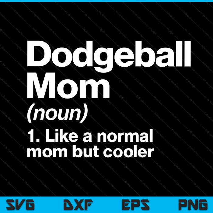 Dodgeball Mom Definition Funny & Sassy Sports SVG PNG Digital Printable Files