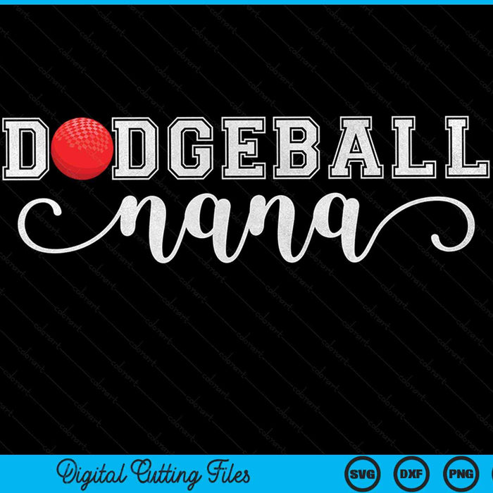 Dodgeball nana dodgeball sport lover birthday SVG cut file