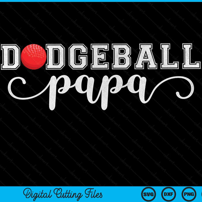 Dodgeball papa dodgeball sport lover birthday Fathers Day SVG PNG cut file for Cricut