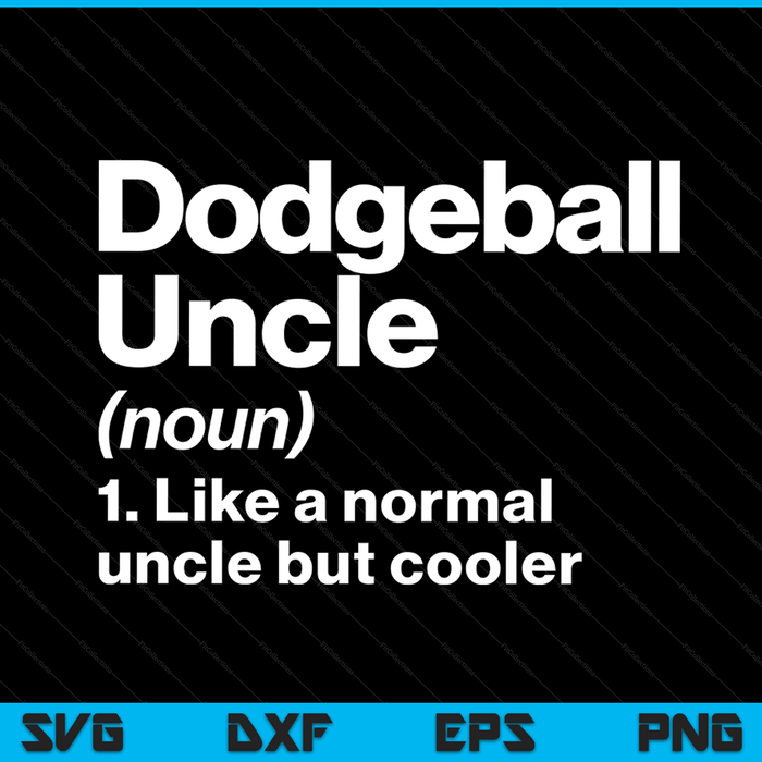 Dodgeball Uncle Definition Funny & Sassy Sports SVG PNG Digital Printable Files