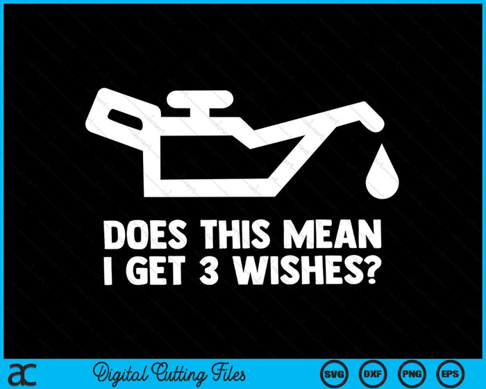 Does This Mean I Get 3 Wishes Greaser Car Tuning Mechanic SVG PNG Digital Cutting Files