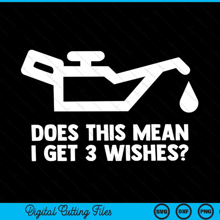 Does this mean I get 3 wishes greaser car tuning mechanic SVG cut file