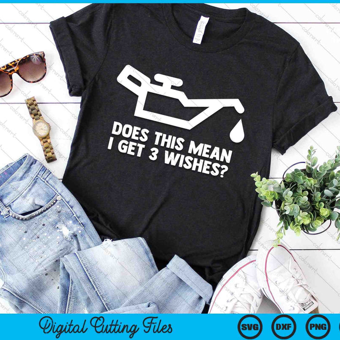 Does This Mean I Get 3 Wishes Greaser Car Tuning Mechanic SVG PNG Digital Cutting Files