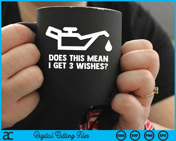 Does This Mean I Get 3 Wishes Greaser Car Tuning Mechanic SVG PNG Digital Cutting Files