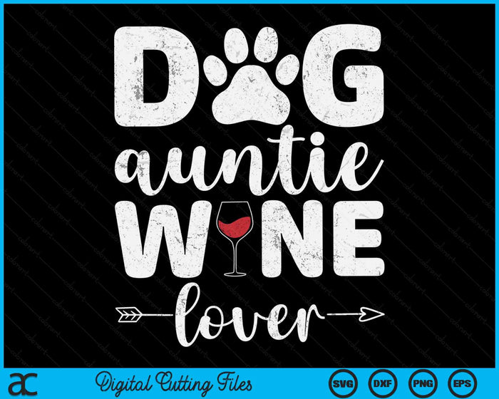 Dog Auntie Wine Lover Dog Auntie Wine SVG PNG Digital Cutting Files