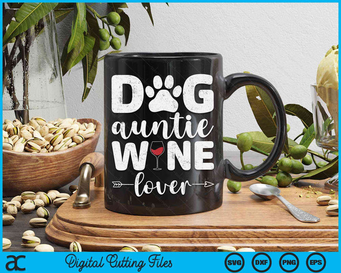 Dog Auntie Wine Lover Dog Auntie Wine SVG PNG Digital Cutting Files