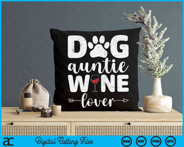 Dog Auntie Wine Lover Dog Auntie Wine SVG PNG Digital Cutting Files