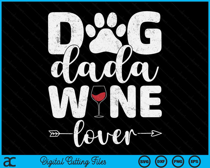 Dog Dada Wine Lover Dog Dada Wine Father's Day SVG PNG Digital Cutting Files