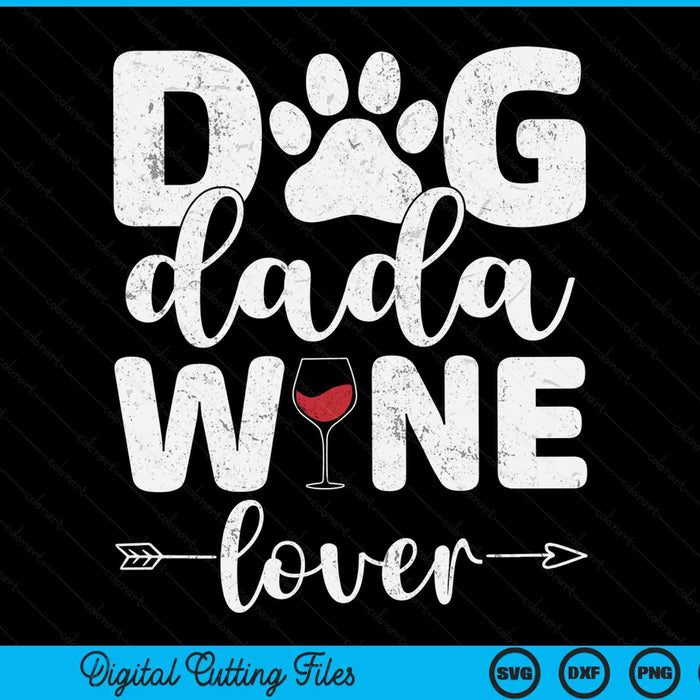 Dog dada wine lover wine Father's Day SVG cut file