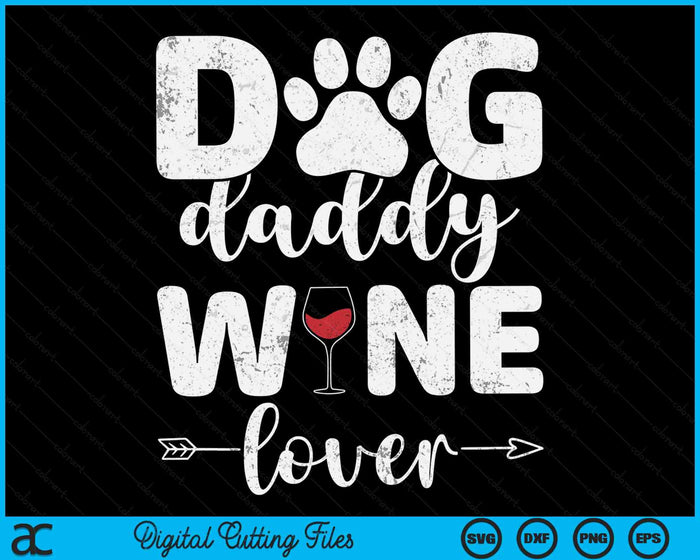 Dog Daddy Wine Lover Dog Daddy Wine Father's Day SVG PNG Digital Cutting Files