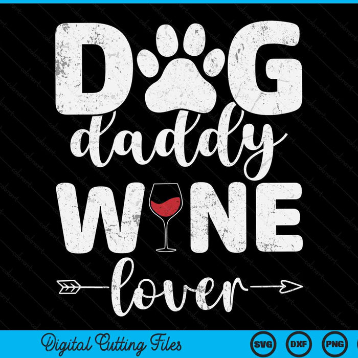 Dog daddy wine lover wine Father's Day SVG cut file
