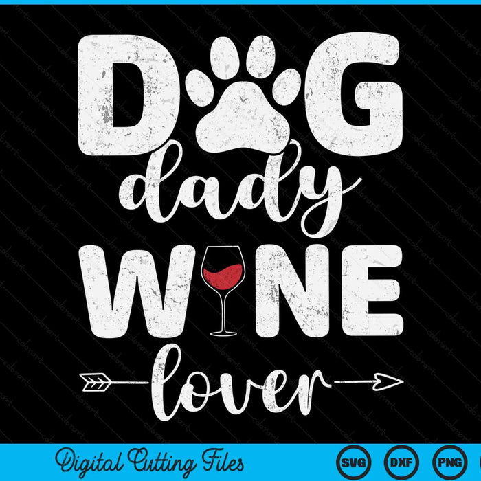 Dog dady wine lover wine Father's Day SVG cut file