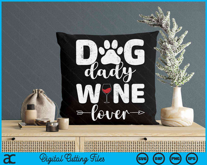 Dog Dady Wine Lover Dog Dady Wine Father's Day SVG PNG Digital Cutting Files