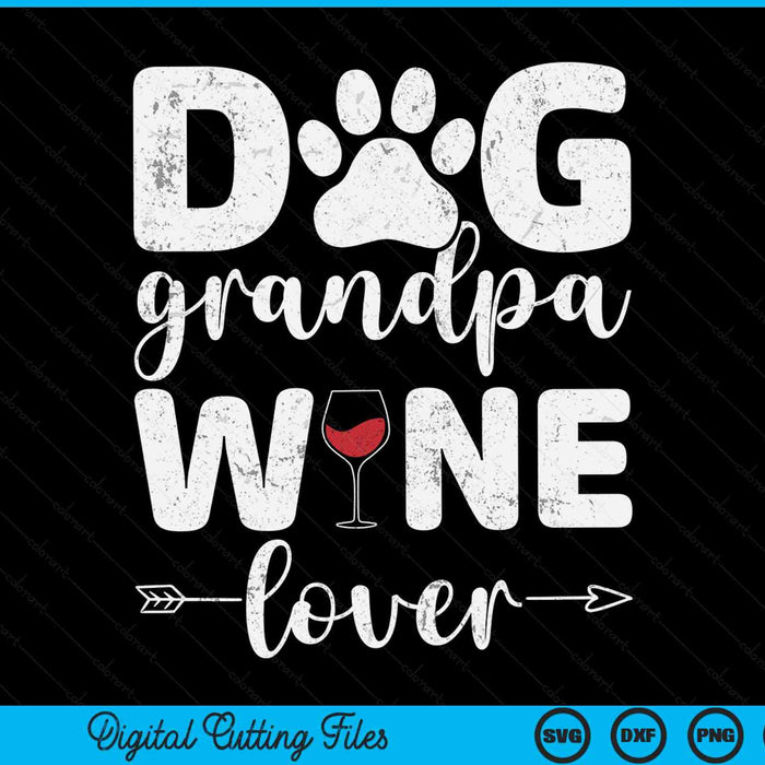 Dog grandpa wine lover wine SVG cut file