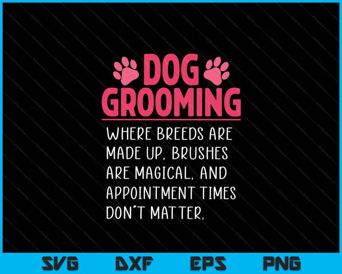 Dog Groomer Funny Breeds Joke Pet Grooming Puppy Care SVG PNG Digital Printable Files
