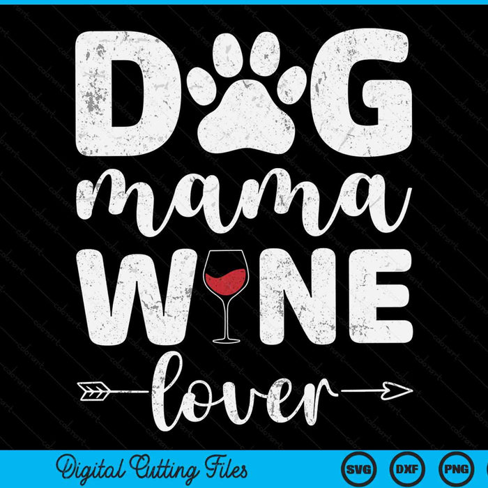 Dog mama wine lover wine Mother's Day SVG cut file