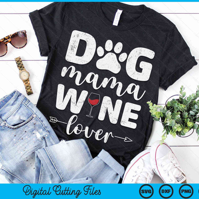 Dog Mama Wine Lover Dog Mama Wine Mother's Day SVG PNG Digital Cutting Files