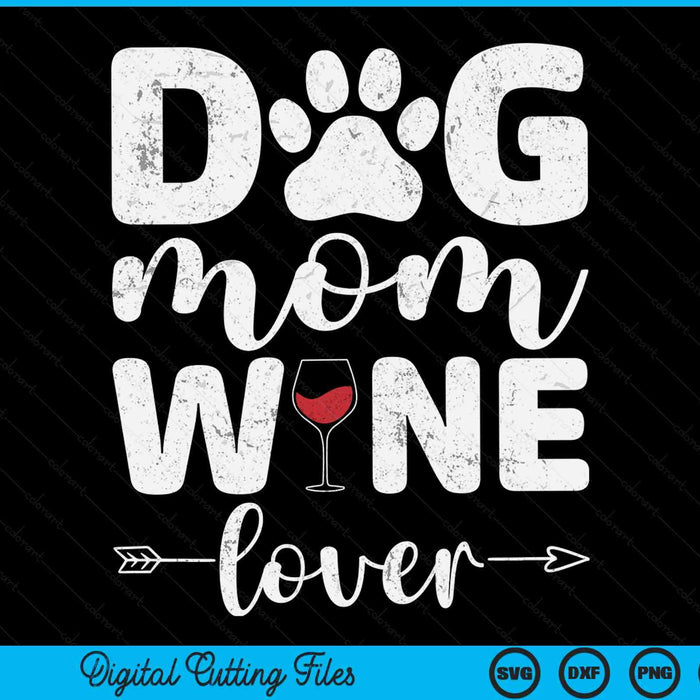 Dog mom wine lover wine Mother's Day SVG cut file