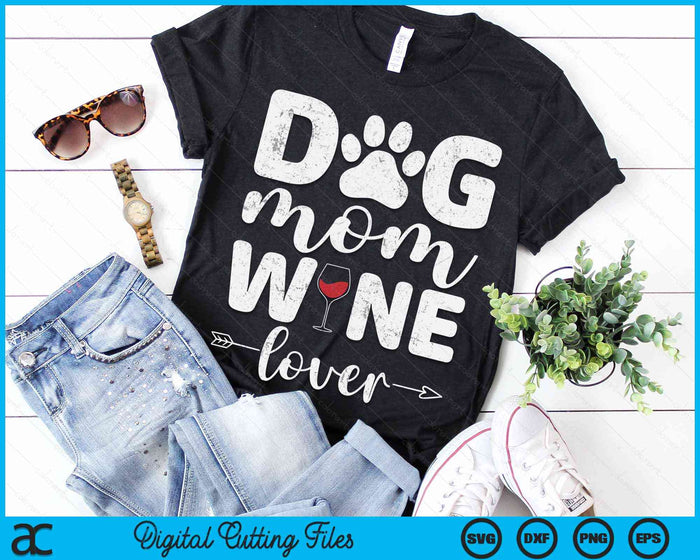 Dog Mom Wine Lover Dog Mom Wine Mother's Day SVG PNG Digital Cutting Files