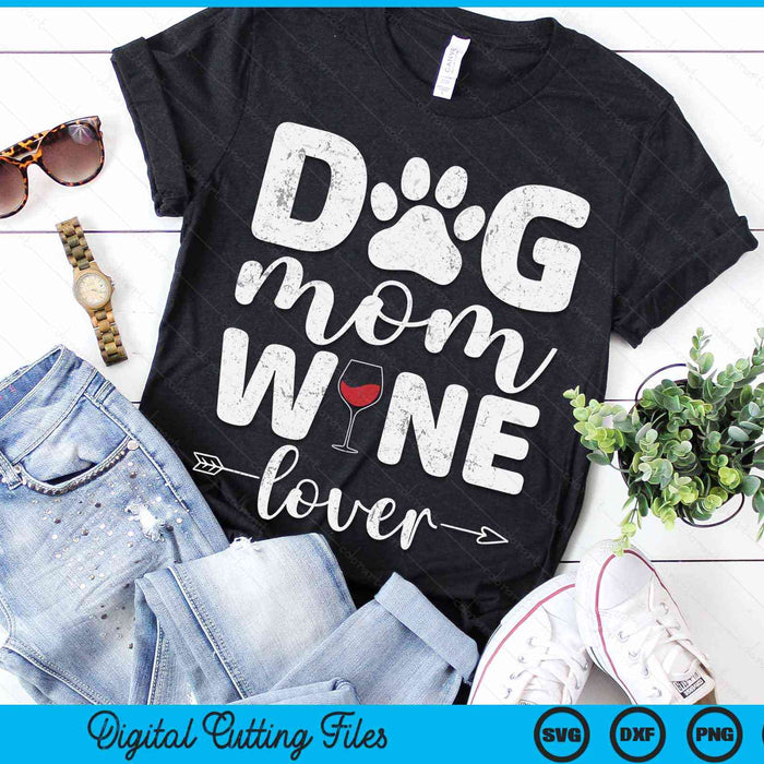 Dog Mom Wine Lover Dog Mom Wine Mother's Day SVG PNG Digital Cutting Files