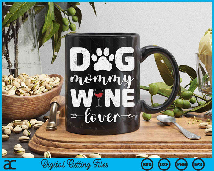 Dog Mommy Wine Lover Dog Mommy Wine Mother's Day SVG PNG Digital Cutting Files