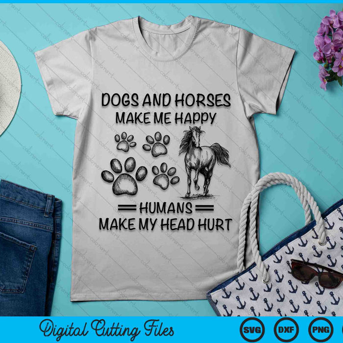 Dogs And Horses Make Me Happy Humans Make My Head Hurt SVG PNG Digital Cutting Files