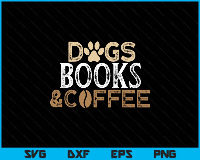 Dogs Books & Coffee SVG PNG Digital Printable Files