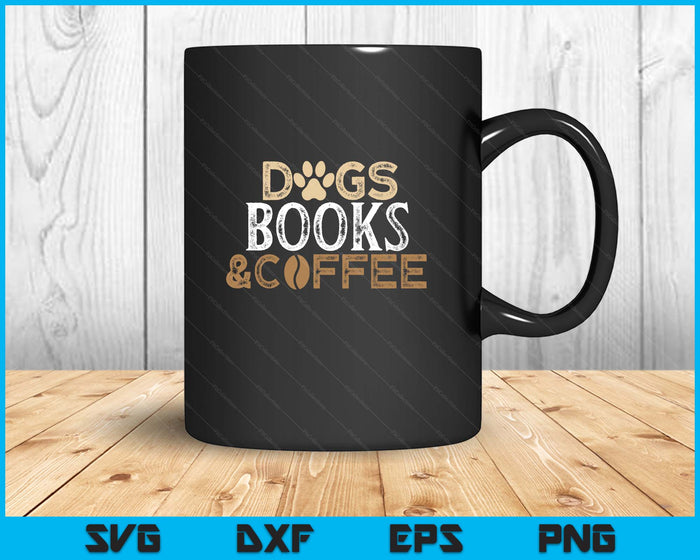 Dogs Books & Coffee SVG PNG Digital Printable Files