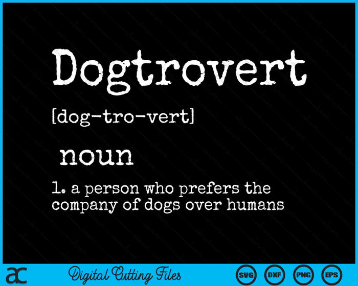 Dogtrovert Definition Funny Dog For Women Men Dog SVG PNG Digital Printable Files