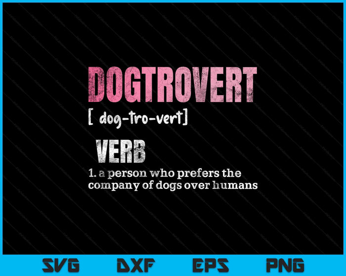 Dogtrovert Definition, Funny Dog Shirts Dog SVG PNG Digital Printable Files