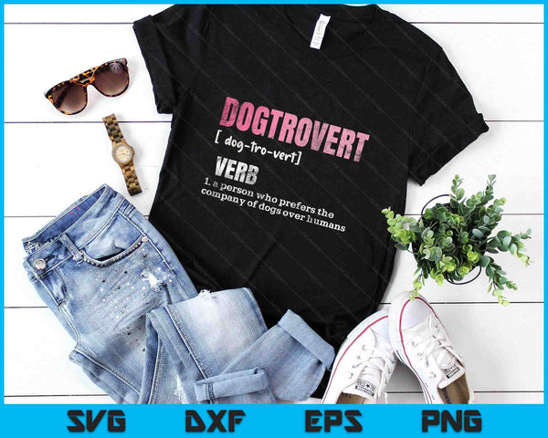 Dogtrovert Definition, Funny Dog Shirts Dog SVG PNG Digital Printable Files
